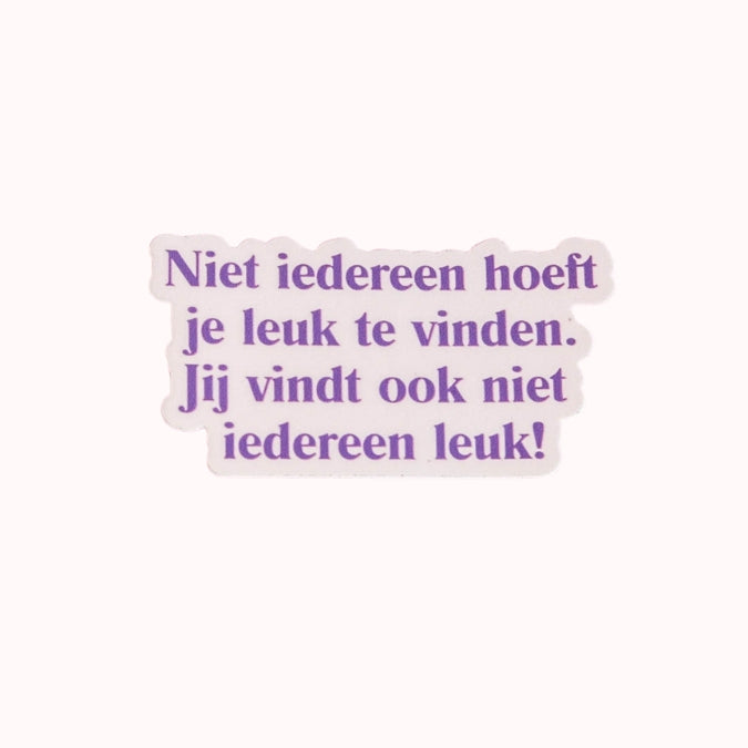 Sticker "Niet iedereen hoeft je leuk te vinden"